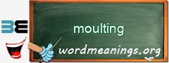 WordMeaning blackboard for moulting